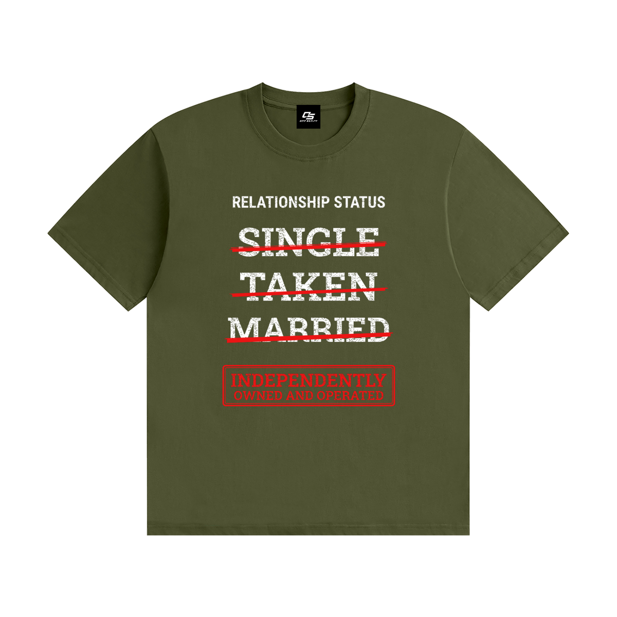 Relationship Status Independently Owned & Operated Unisex Graphic T-Shirt - Army Green front view